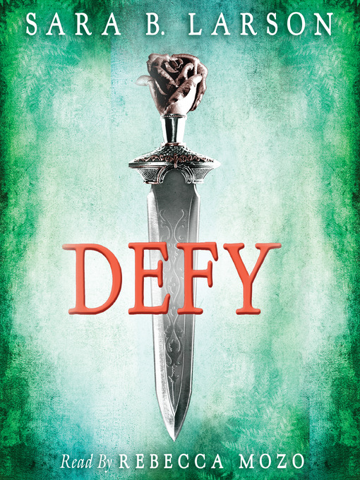 Title details for Defy by Sara B. Larson - Wait list